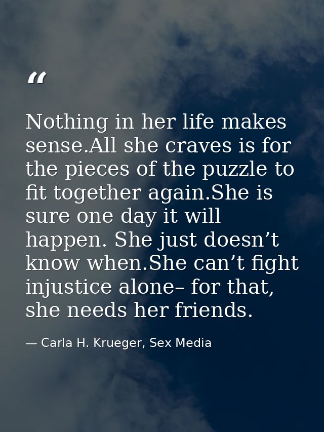 Nothing in her life makes sense.All she craves is for the pieces of the puzzle to fit together again.She is sure one day — Carla H. Krueger, Sex Media