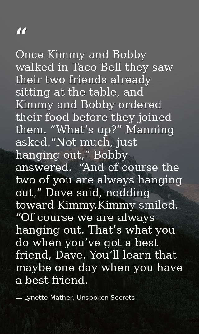 Once Kimmy and Bobby walked in Taco Bell they saw their two friends already sitting at the table, and Kimmy and Bobby or — Lynette Mather, Unspoken Secrets
