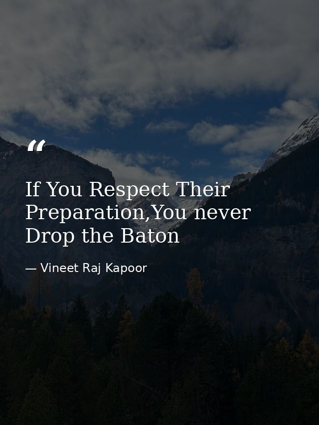 If You Respect Their Preparation,You never Drop the Baton — Vineet Raj Kapoor