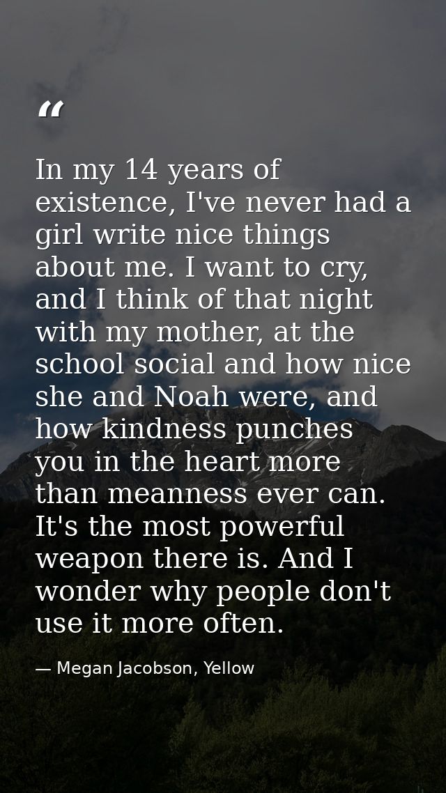In my 14 years of existence, I've never had a girl write nice things about me. I want to cry, and I think of that night  — Megan Jacobson, Yellow
