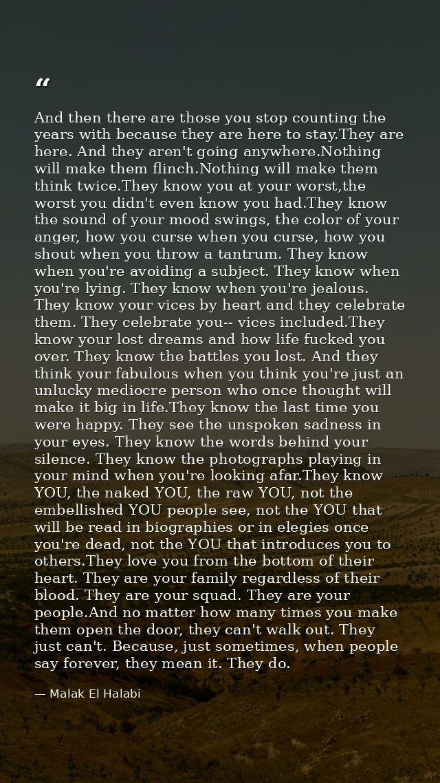 And then there are those you stop counting the years with because they are here to stay.They are here. And they aren't g — Malak El Halabi