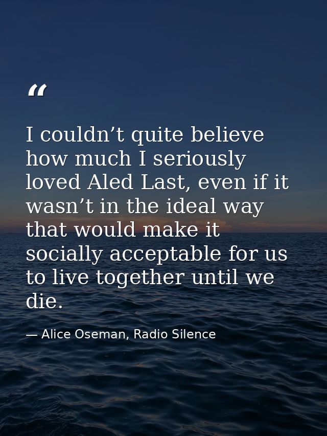 I couldn’t quite believe how much I seriously loved Aled Last, even if it wasn’t in the ideal way that would make it soc — Alice Oseman, Radio Silence