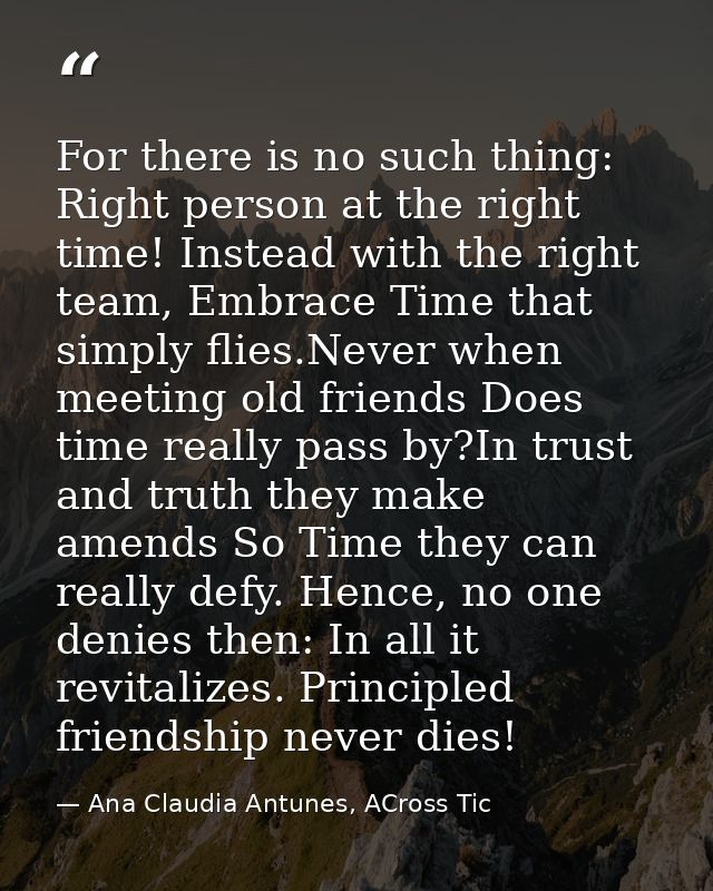 For there is no such thing: Right person at the right time! Instead with the right team, Embrace Time that simply flies. — Ana Claudia Antunes, ACross Tic
