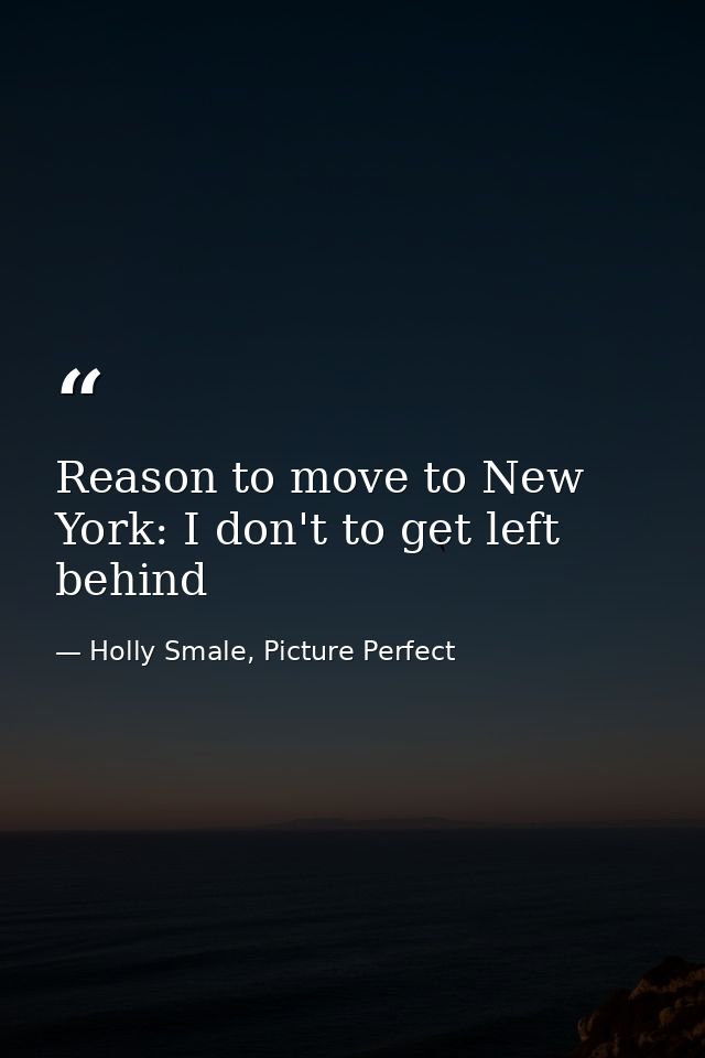 Reason to move to New York: I don't to get left behind — Holly Smale, Picture Perfect
