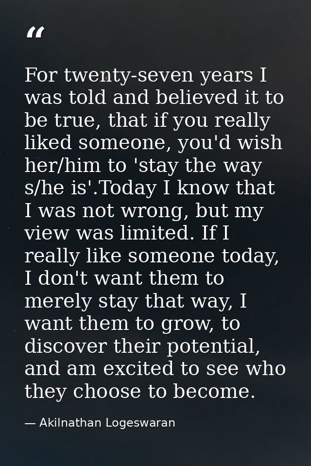 For twenty-seven years I was told and believed it to be true, that if you really liked someone, you'd wish her/him to 's — Akilnathan Logeswaran