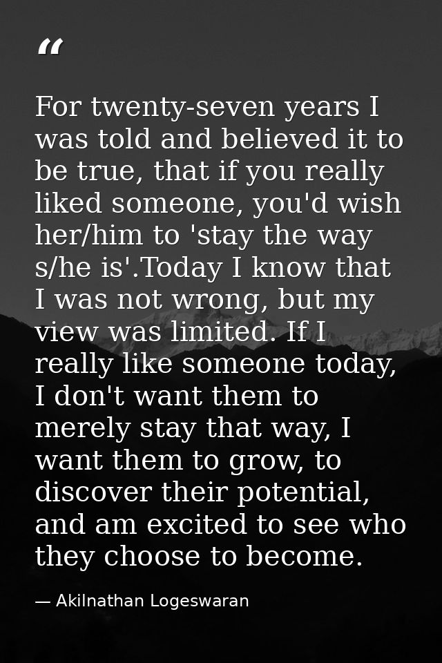 For twenty-seven years I was told and believed it to be true, that if you really liked someone, you'd wish her/him to 's — Akilnathan Logeswaran