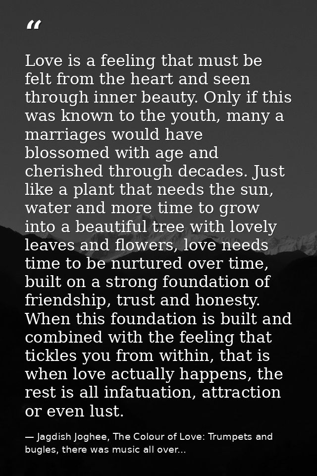 Love is a feeling that must be felt from the heart and seen through inner beauty. Only if this was known to the youth, m — Jagdish Joghee, The Colour of Love: Trumpets and bugles, there was music all over...
