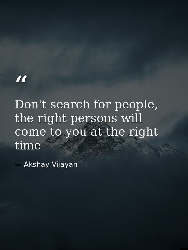 Don't search for people, the right persons will come to you at the right time — Akshay Vijayan