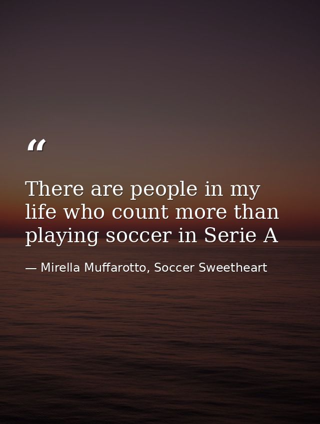 There are people in my life who count more than playing soccer in Serie A — Mirella Muffarotto, Soccer Sweetheart
