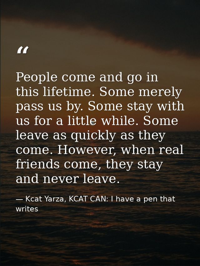 People come and go in this lifetime. Some merely pass us by. Some stay with us for a little while. Some leave as quickly — Kcat Yarza, KCAT CAN: I have a pen that writes