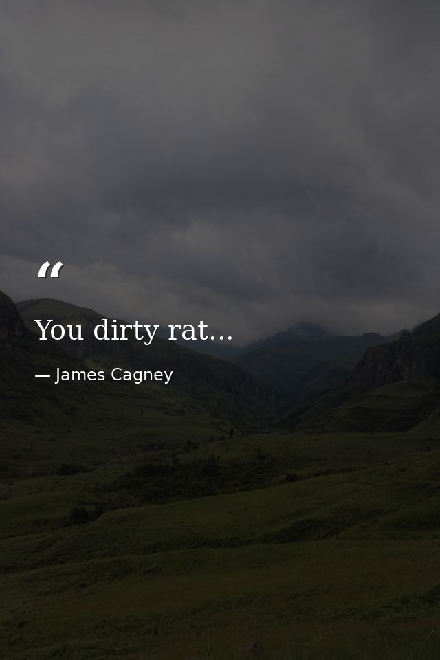 You dirty rat... — James Cagney