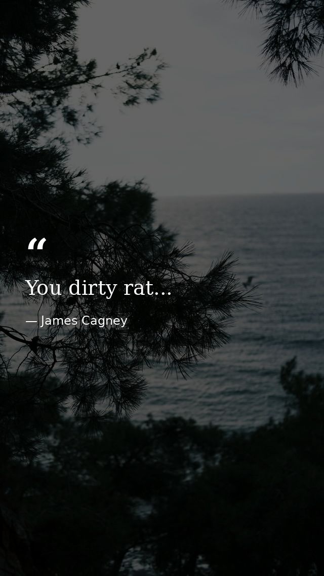 You dirty rat... — James Cagney