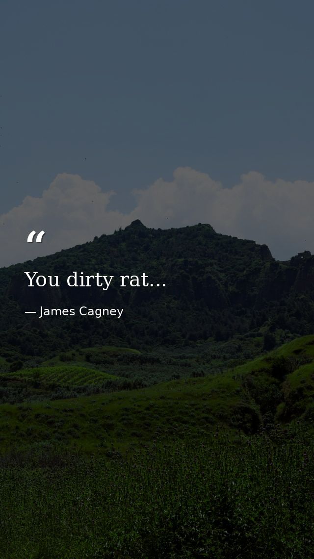 You dirty rat... — James Cagney