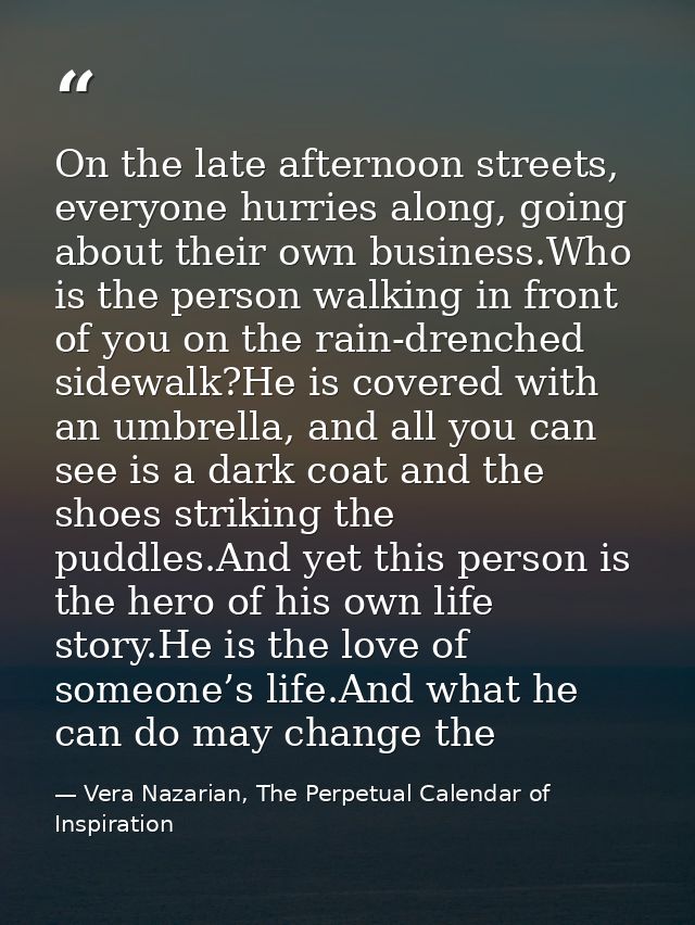 On the late afternoon streets, everyone hurries along, going about their own business.Who is the person walking in front — Vera Nazarian, The Perpetual Calendar of Inspiration