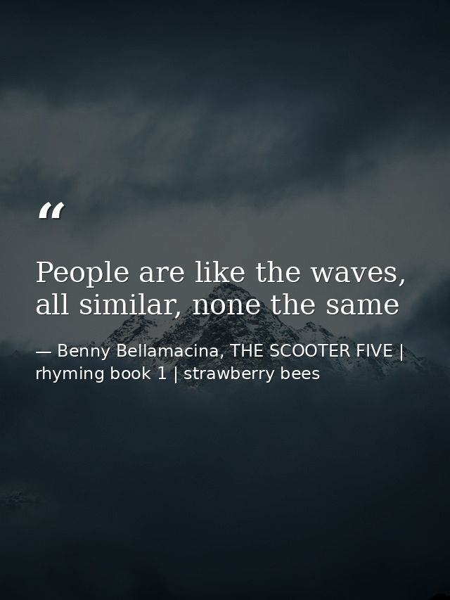 People are like the waves, all similar, none the same — Benny Bellamacina, THE SCOOTER FIVE | rhyming book 1 | strawberry bees