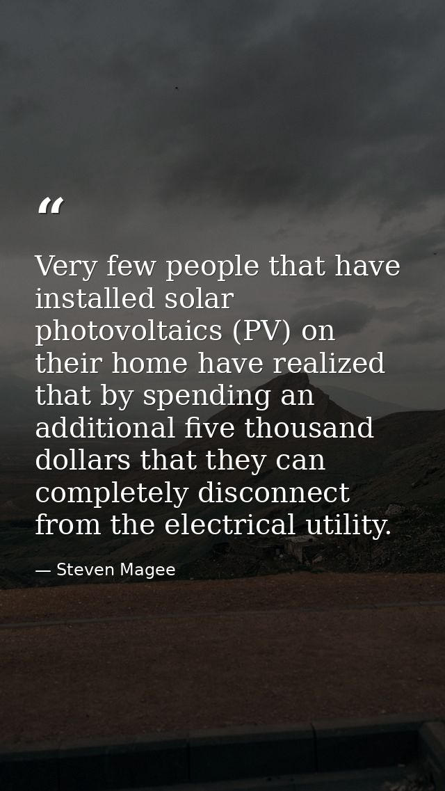 Very few people that have installed solar photovoltaics (PV) on their home have realized that by spending an additional  — Steven Magee