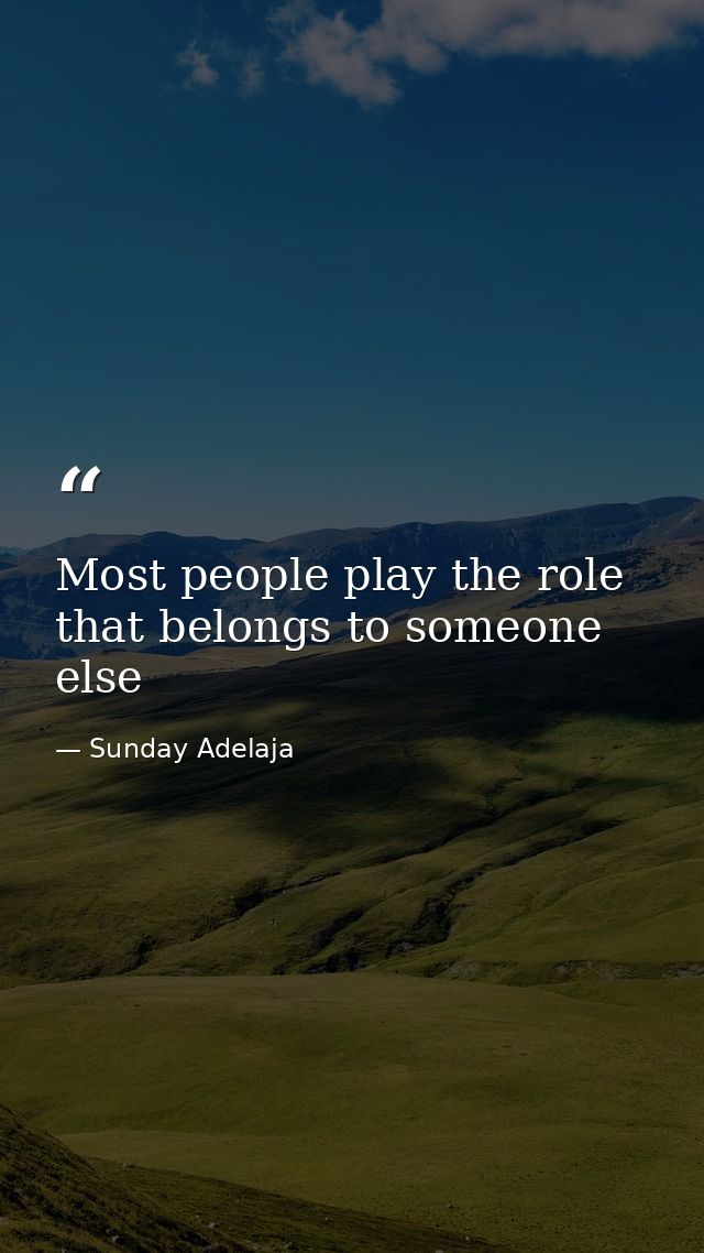 Most people play the role that belongs to someone else — Sunday Adelaja