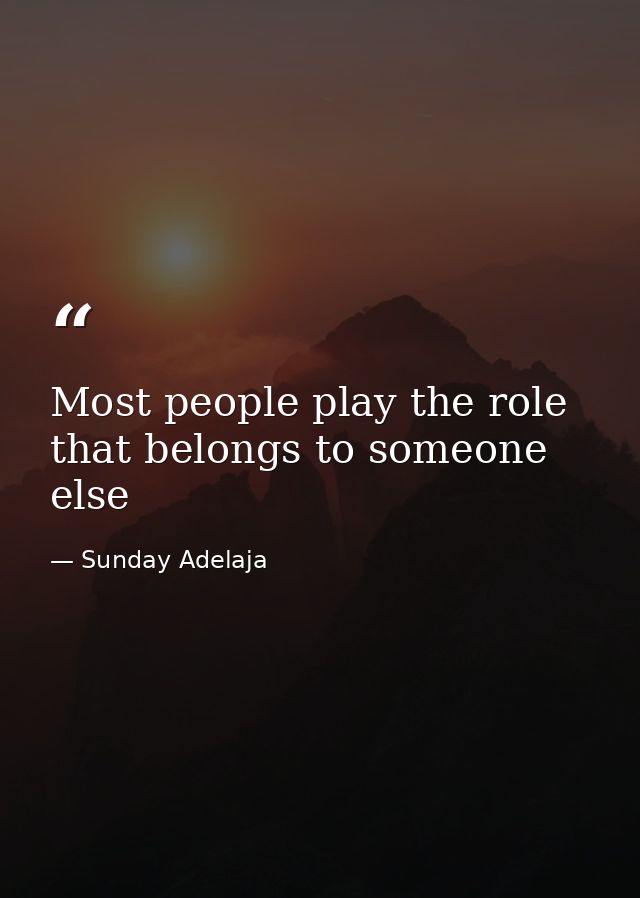 Most people play the role that belongs to someone else — Sunday Adelaja