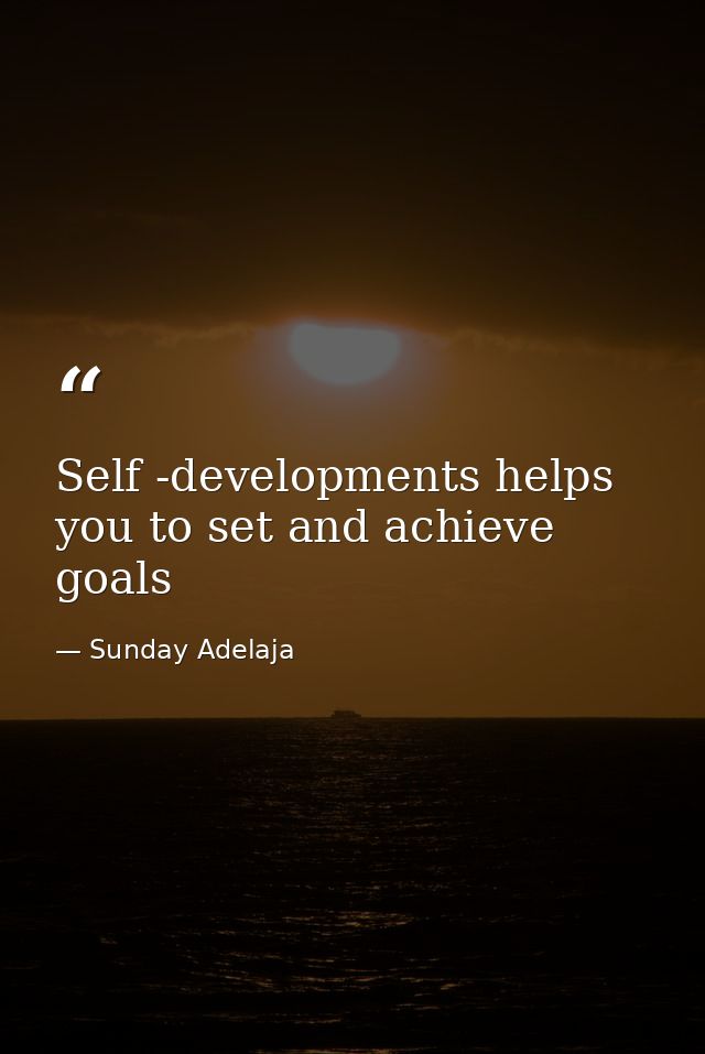 Self -developments helps you to set and achieve goals — Sunday Adelaja