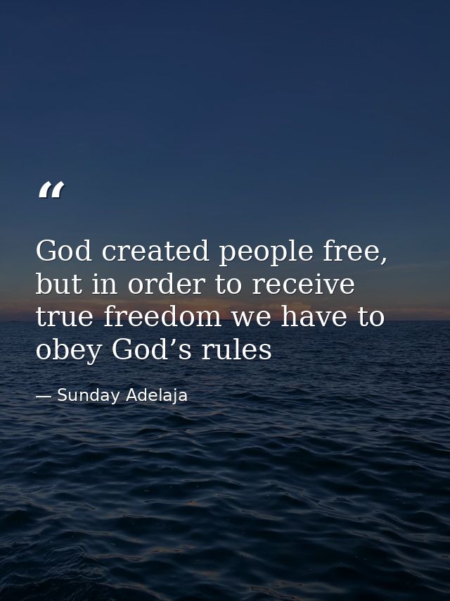 God created people free, but in order to receive true freedom we have to obey God’s rules — Sunday Adelaja