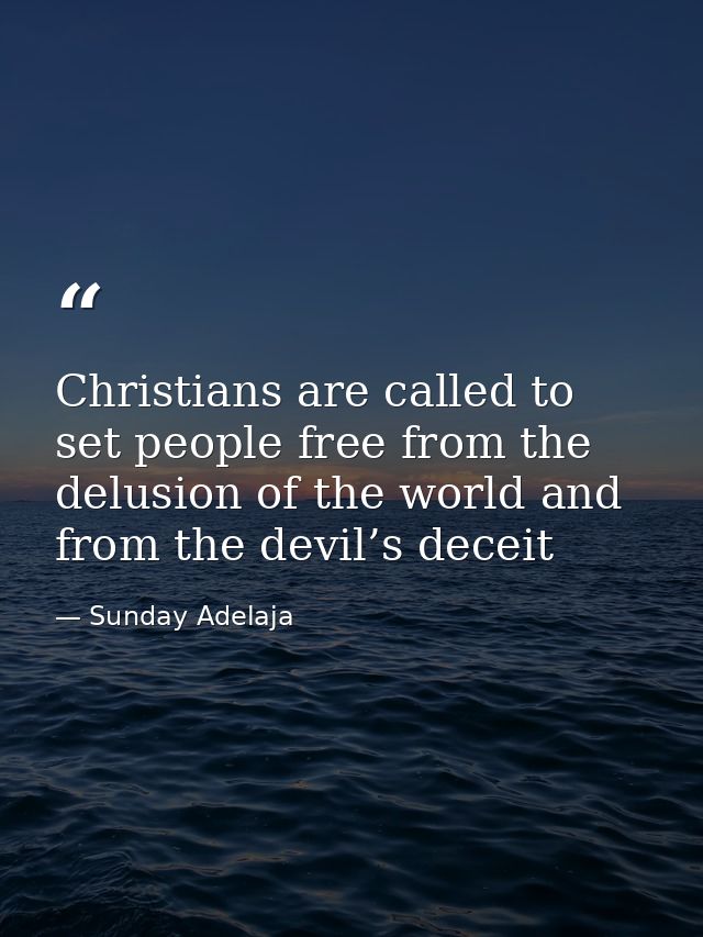 Christians are called to set people free from the delusion of the world and from the devil’s deceit — Sunday Adelaja