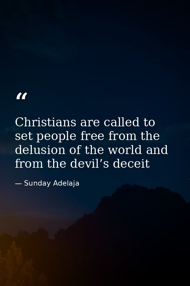 Christians are called to set people free from the delusion of the world and from the devil’s deceit — Sunday Adelaja