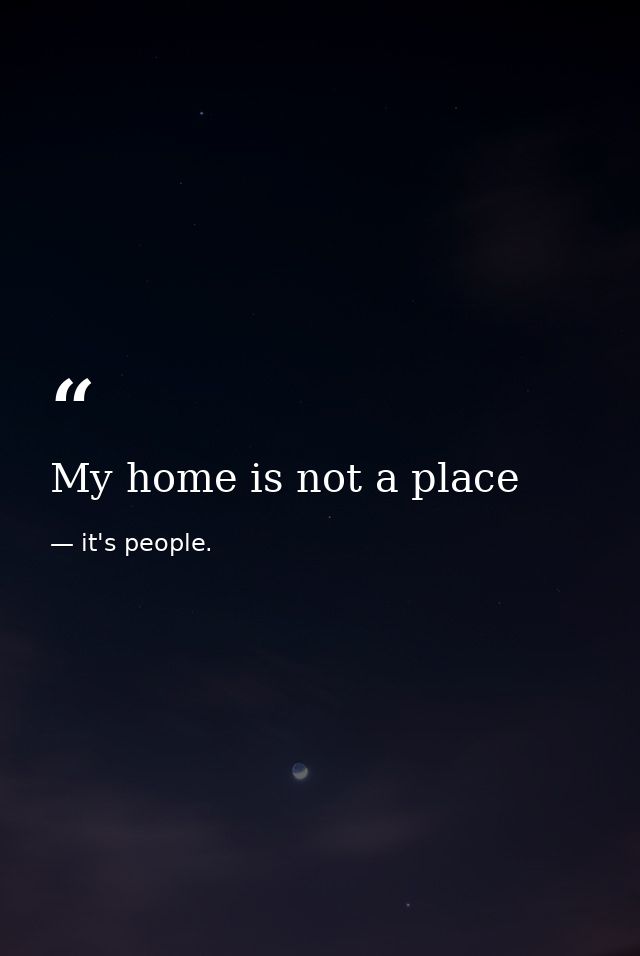 My home is not a place — it's people.