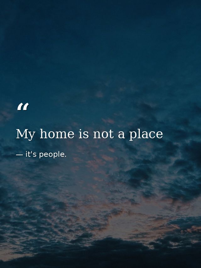 My home is not a place — it's people.