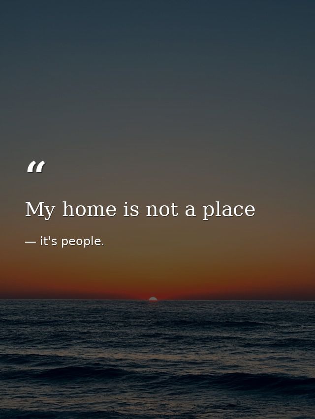 My home is not a place — it's people.
