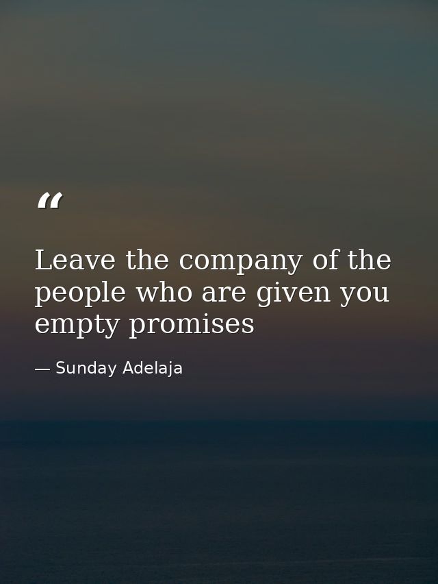Leave the company of the people who are given you empty promises — Sunday Adelaja
