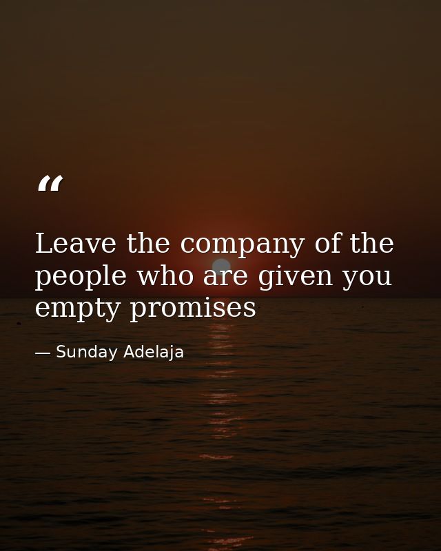 Leave the company of the people who are given you empty promises — Sunday Adelaja