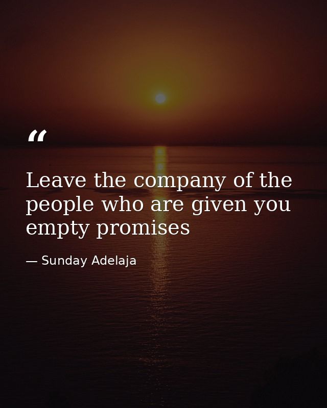 Leave the company of the people who are given you empty promises — Sunday Adelaja