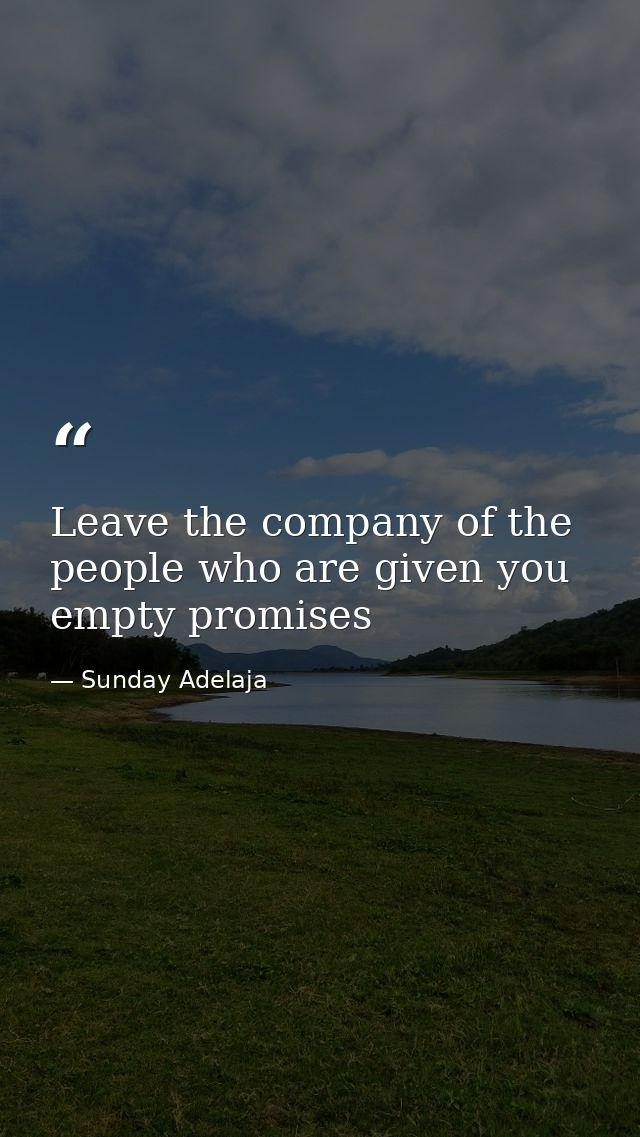 Leave the company of the people who are given you empty promises — Sunday Adelaja
