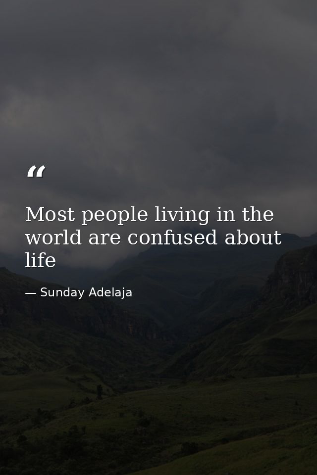 Most people living in the world are confused about life — Sunday Adelaja