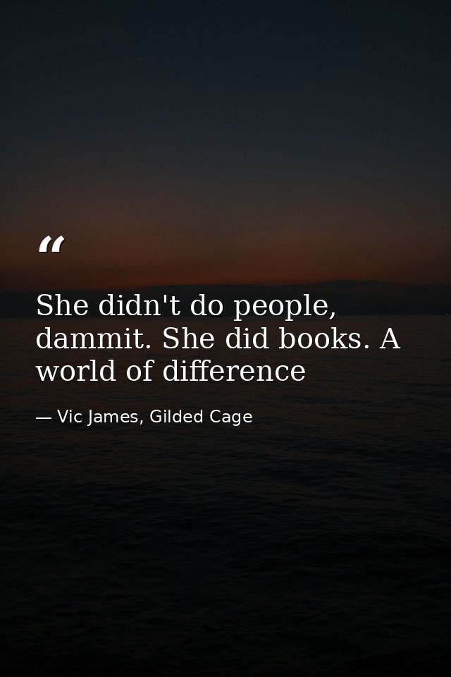 She didn't do people, dammit. She did books. A world of difference — Vic James, Gilded Cage