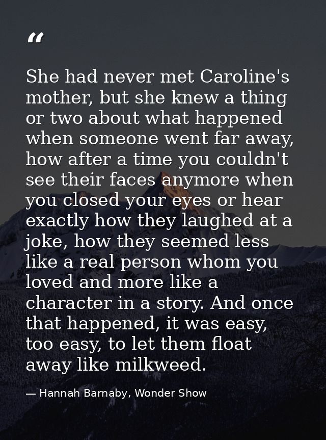 She had never met Caroline's mother, but she knew a thing or two about what happened when someone went far away, how aft — Hannah Barnaby, Wonder Show