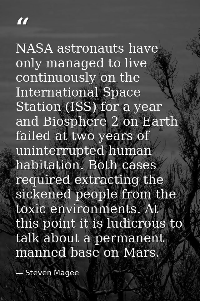 NASA astronauts have only managed to live continuously on the International Space Station (ISS) for a year and Biosphere — Steven Magee