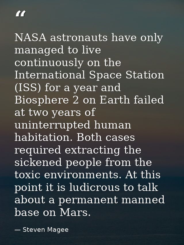 NASA astronauts have only managed to live continuously on the International Space Station (ISS) for a year and Biosphere — Steven Magee