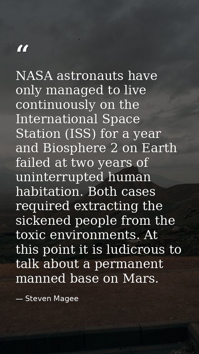NASA astronauts have only managed to live continuously on the International Space Station (ISS) for a year and Biosphere — Steven Magee