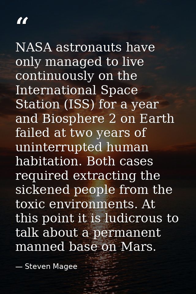 NASA astronauts have only managed to live continuously on the International Space Station (ISS) for a year and Biosphere — Steven Magee