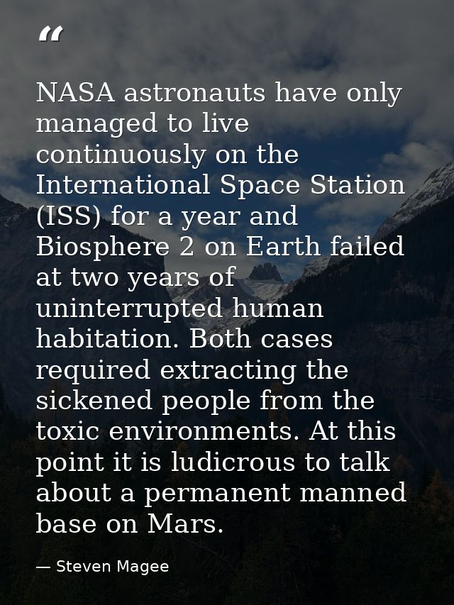 NASA astronauts have only managed to live continuously on the International Space Station (ISS) for a year and Biosphere — Steven Magee