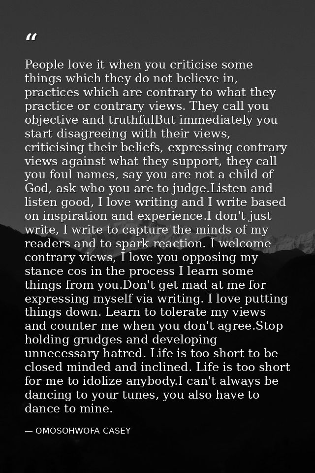 People love it when you criticise some things which they do not believe in, practices which are contrary to what they pr — OMOSOHWOFA CASEY
