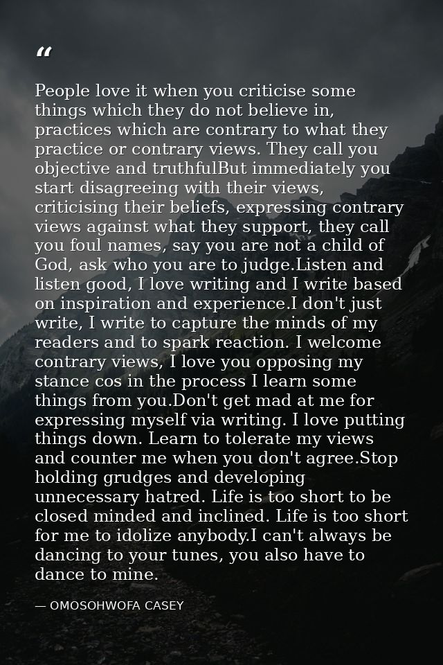 People love it when you criticise some things which they do not believe in, practices which are contrary to what they pr — OMOSOHWOFA CASEY