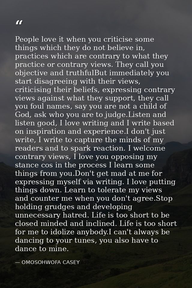People love it when you criticise some things which they do not believe in, practices which are contrary to what they pr — OMOSOHWOFA CASEY