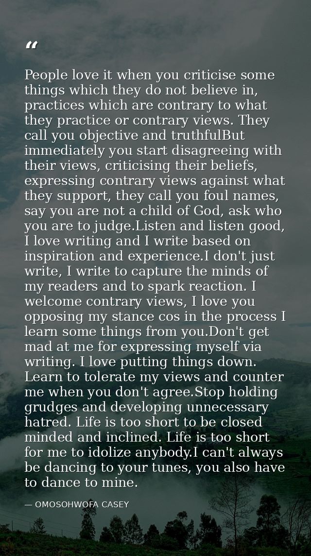 People love it when you criticise some things which they do not believe in, practices which are contrary to what they pr — OMOSOHWOFA CASEY