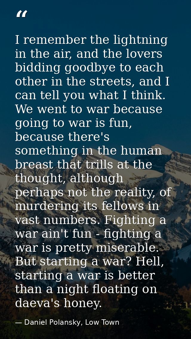 I remember the lightning in the air, and the lovers bidding goodbye to each other in the streets, and I can tell you wha — Daniel Polansky, Low Town