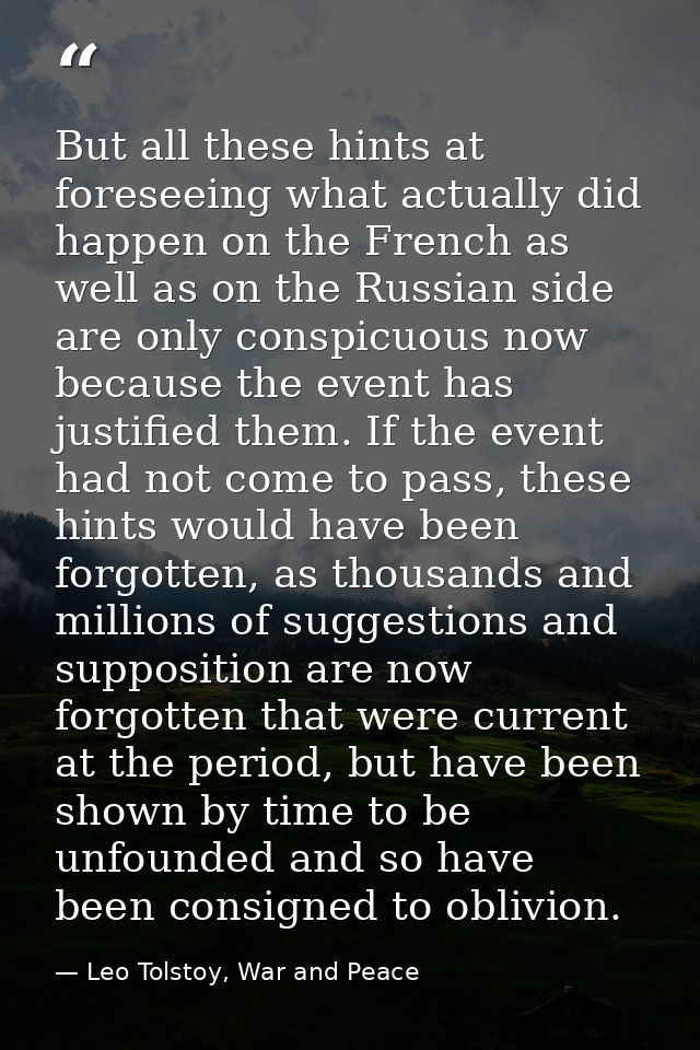 But all these hints at foreseeing what actually did happen on the French as well as on the Russian side are only conspic — Leo Tolstoy, War and Peace