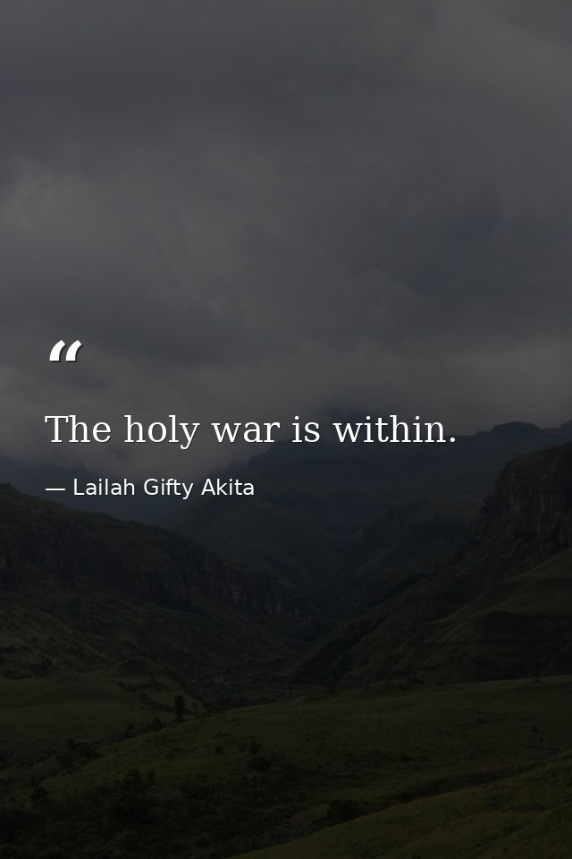 The holy war is within. — Lailah Gifty Akita
