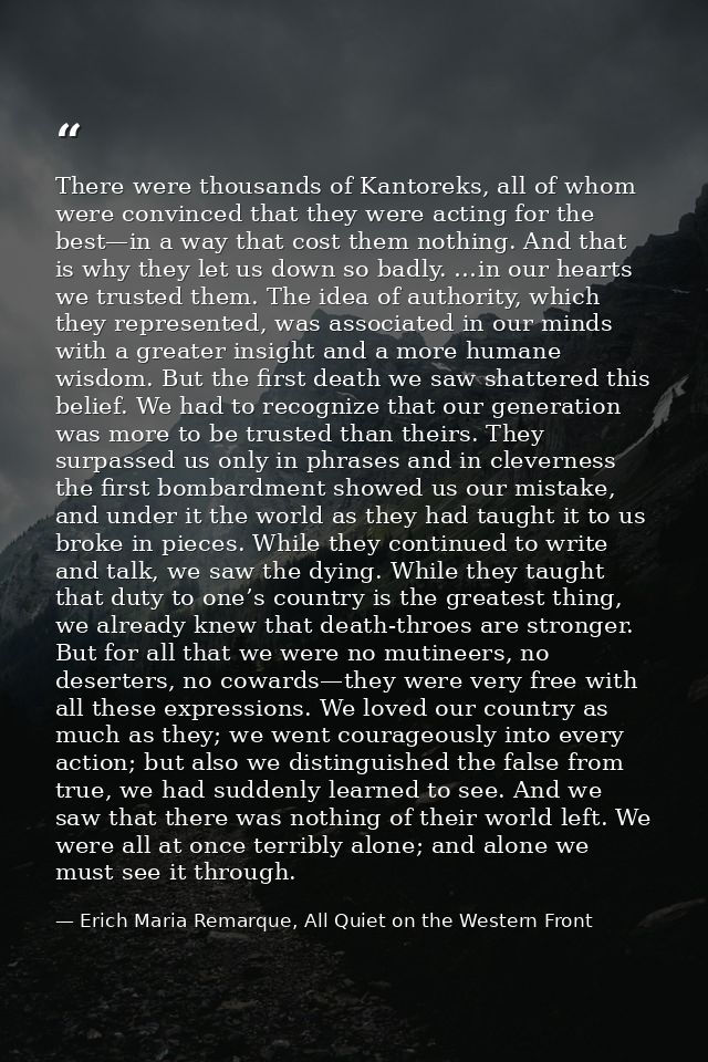 There were thousands of Kantoreks, all of whom were convinced that they were acting for the best—in a way that cost them — Erich Maria Remarque, All Quiet on the Western Front