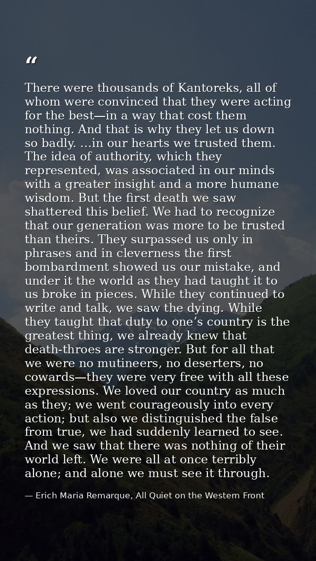 There were thousands of Kantoreks, all of whom were convinced that they were acting for the best—in a way that cost them — Erich Maria Remarque, All Quiet on the Western Front
